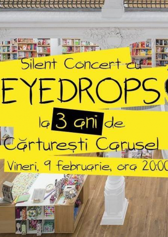  3 ani de Carusel: Silent Concert cu EYEDROPS