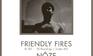 FRIENDLY FIRES - NÔZE