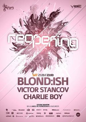 Reopening: Blondish, Victor Stancov, Charlie Boy, Studio Martin, Bucuresti 